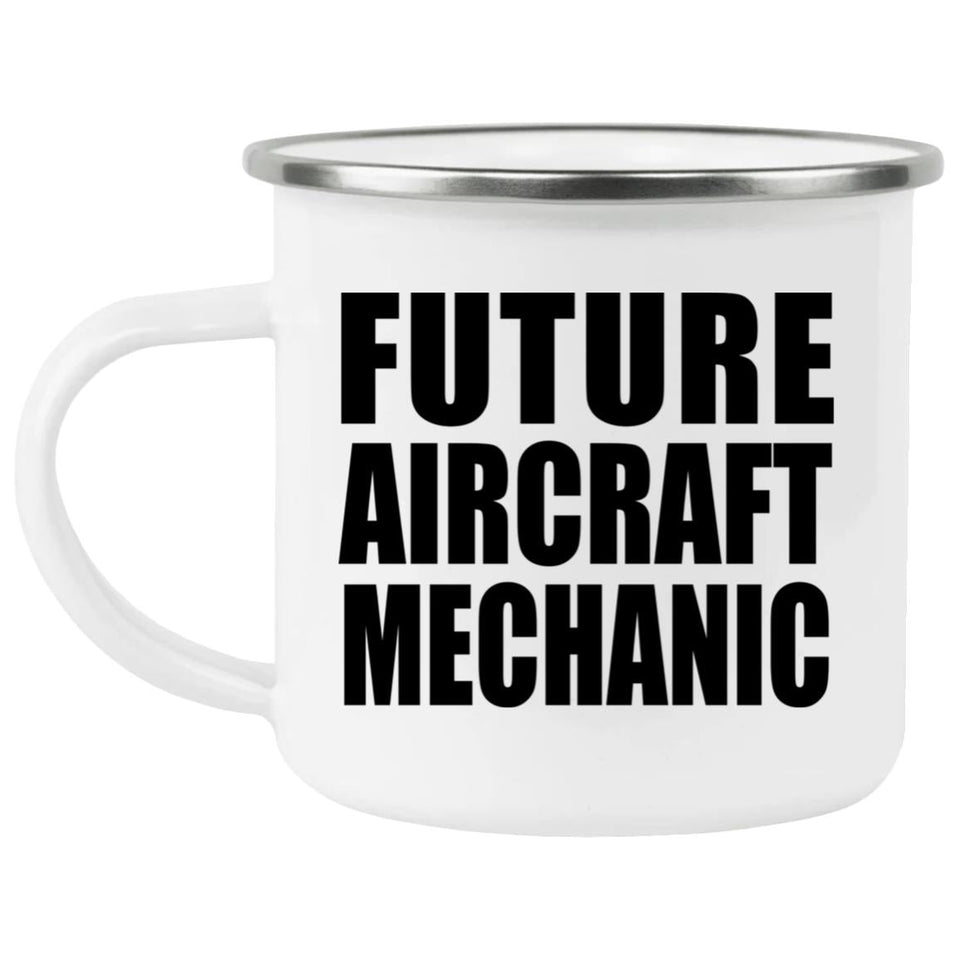 Future Aircraft Mechanic - 12oz Camping Mug