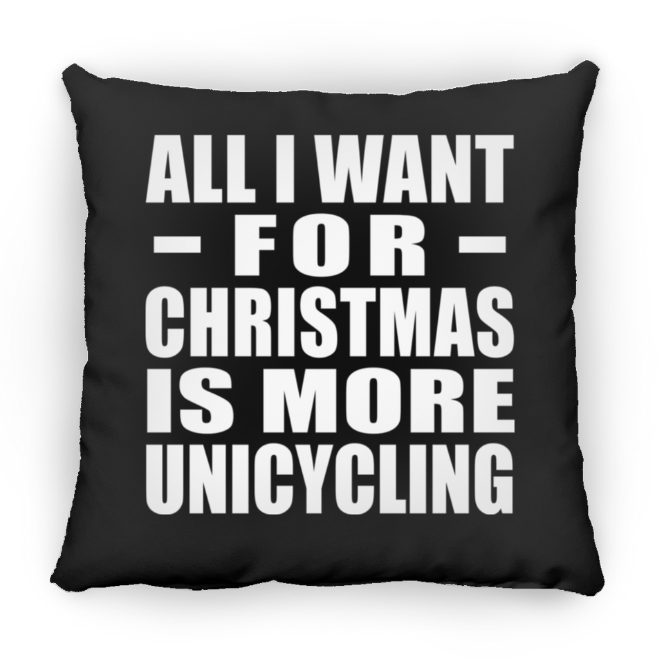 All I Want For Christmas Is More Unicycling - Throw Pillow Black