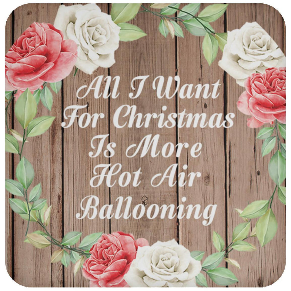 All I Want For Christmas Is More Hot Air Ballooning - Drink Coaster B