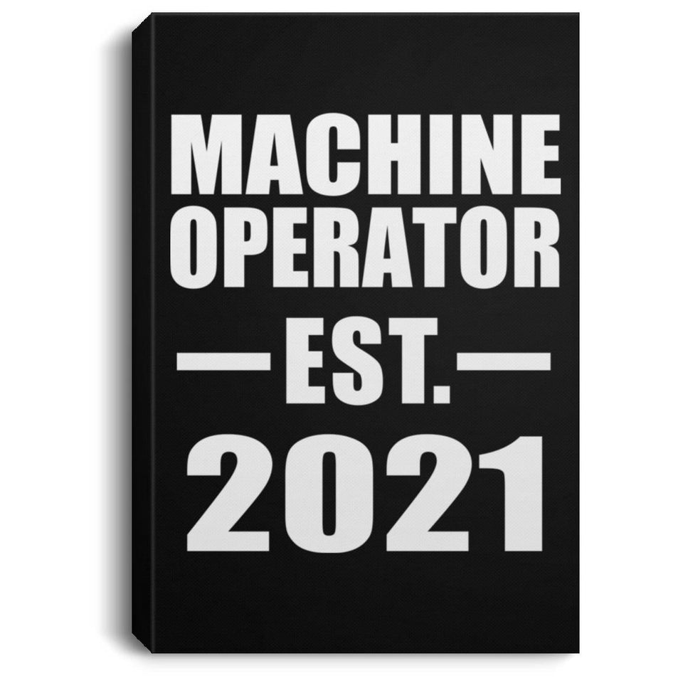 Machine Operator Established EST. 2021 - Canvas Portrait