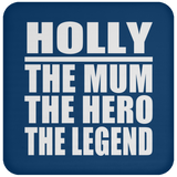 Holly The Mum The Hero The Legend - Drink Coaster