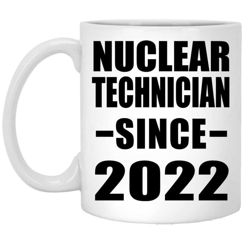 Nuclear Technician Since 2022 - 11oz Coffee Mug