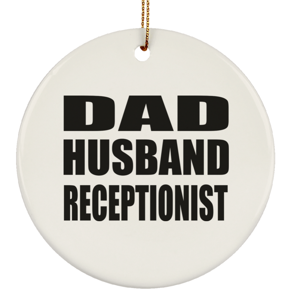 Dad Husband Receptionist - Circle Ornament