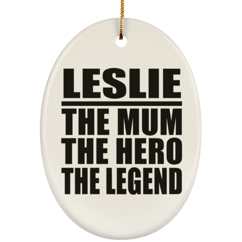Leslie The Mum The Hero The Legend - Oval Ornament