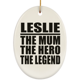 Leslie The Mum The Hero The Legend - Oval Ornament