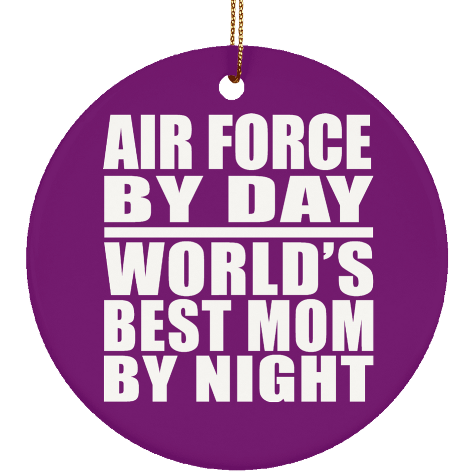 Air Force By Day World's Best Mom By Night - Circle Ornament