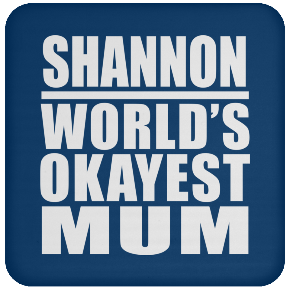 Shannon World's Okayest Mum - Drink Coaster