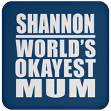 Shannon World's Okayest Mum - Drink Coaster