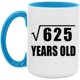 25th Birthday Square Root of 625 Years Old - 15oz Accent Mug Blue