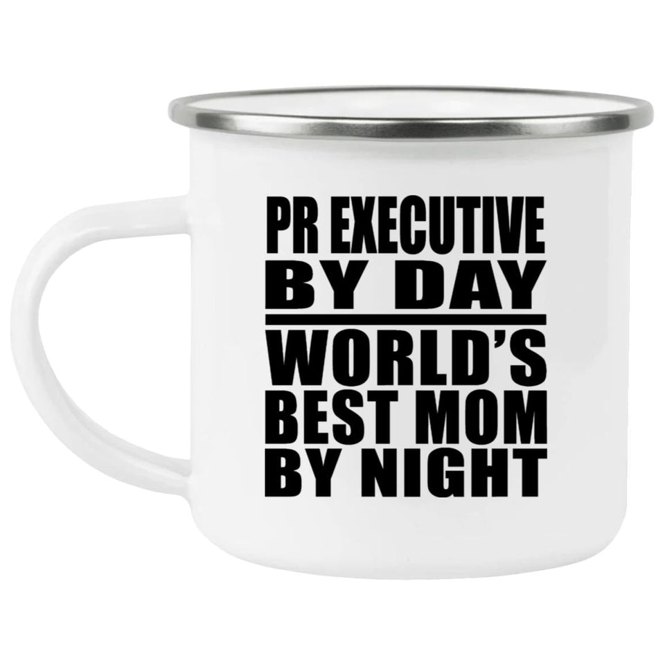 PR Executive By Day World's Best Mom By Night - 12oz Camping Mug