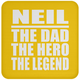Neil The Dad The Hero The Legend - Drink Coaster