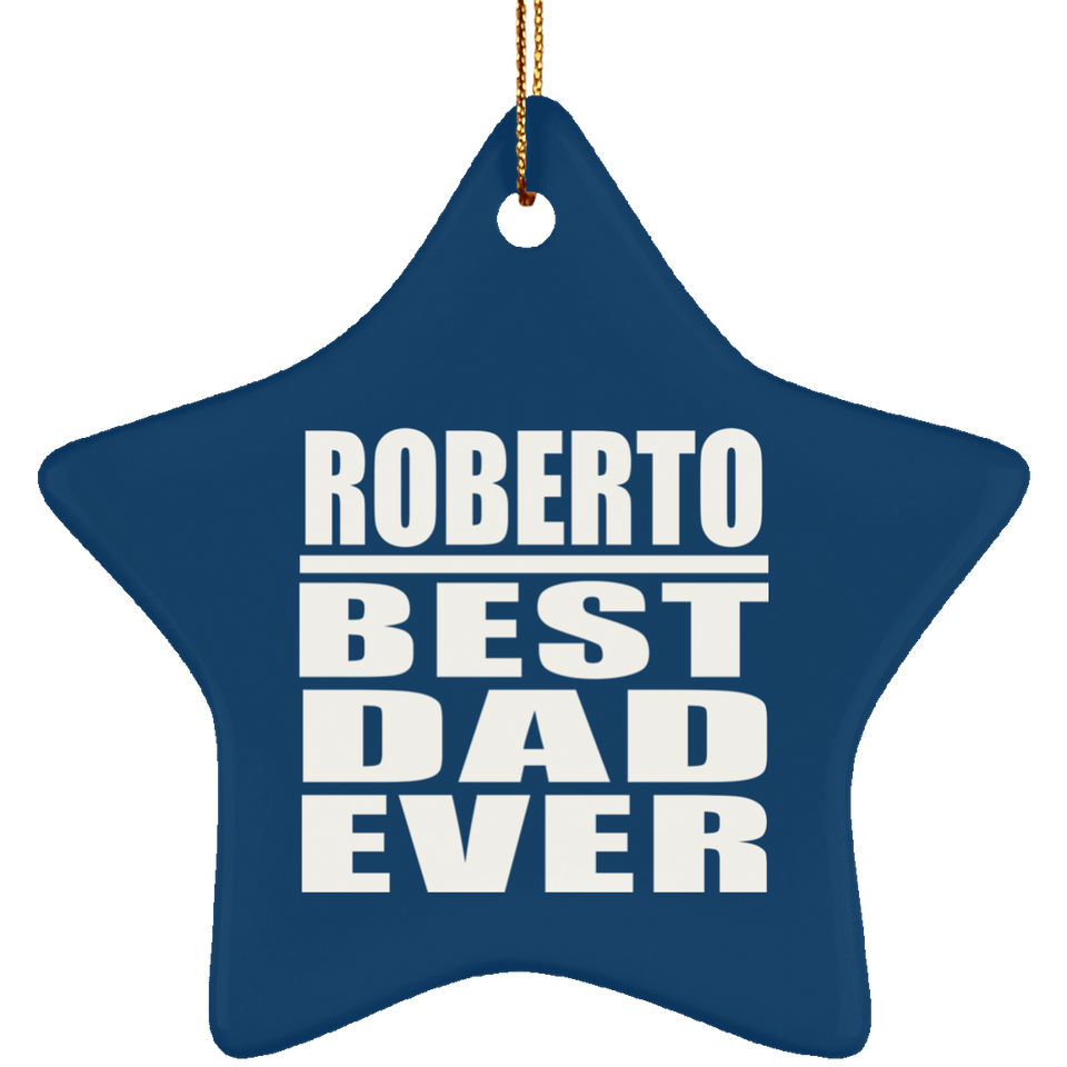 Roberto Best Dad Ever - Star Ornament