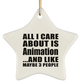All I Care About Is Animation - Star Ornament