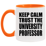 Keep Calm and Trust The University Professor - 11oz Accent Mug Orange
