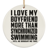 I Love My Boyfriend More Than Synchronized Swimming - Circle Ornament
