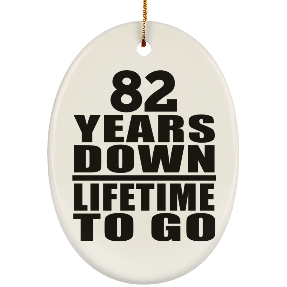 82nd Anniversary 82 Years Down Lifetime To Go - Oval Ornament