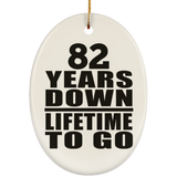 82nd Anniversary 82 Years Down Lifetime To Go - Oval Ornament