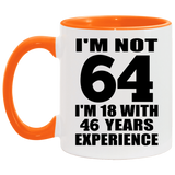 64th Birthday I'm Not 64 I'm 18 With 46 Years Experience - 11oz Accent Mug Orange