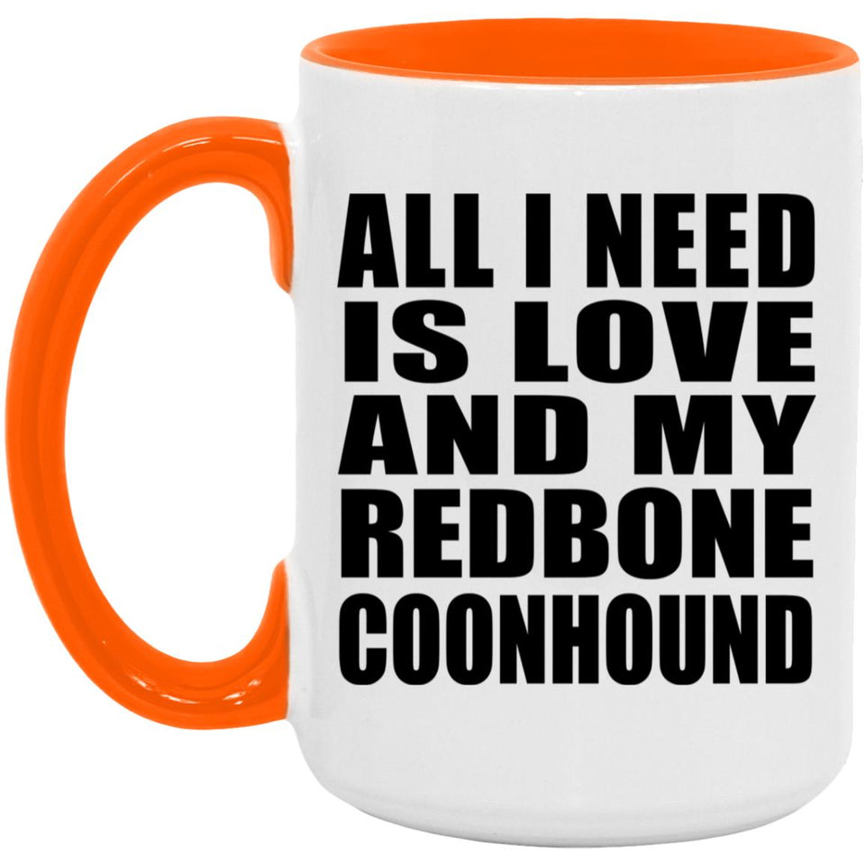 All I Need Is Love And My Redbone Coonhound - 15oz Accent Mug Orange