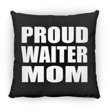 Proud Waiter Mom - Throw Pillow Black