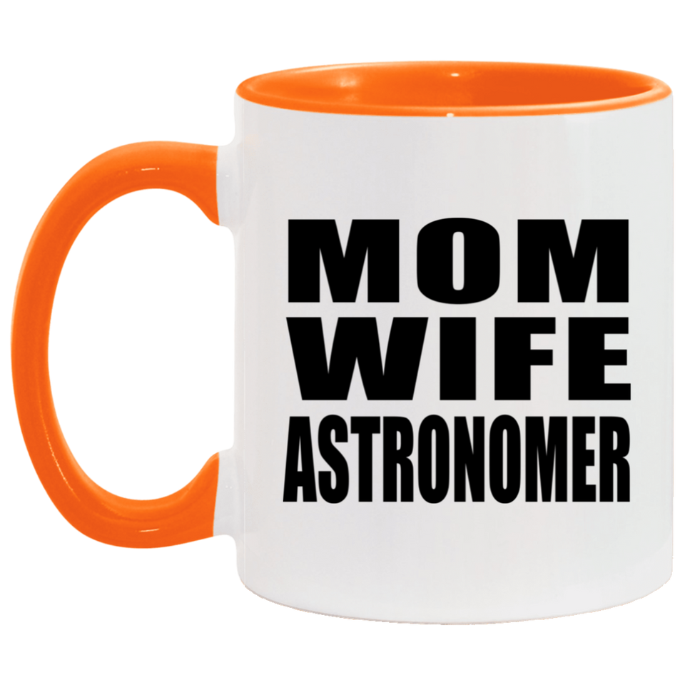Mom Wife Astronomer - 11oz Accent Mug Orange