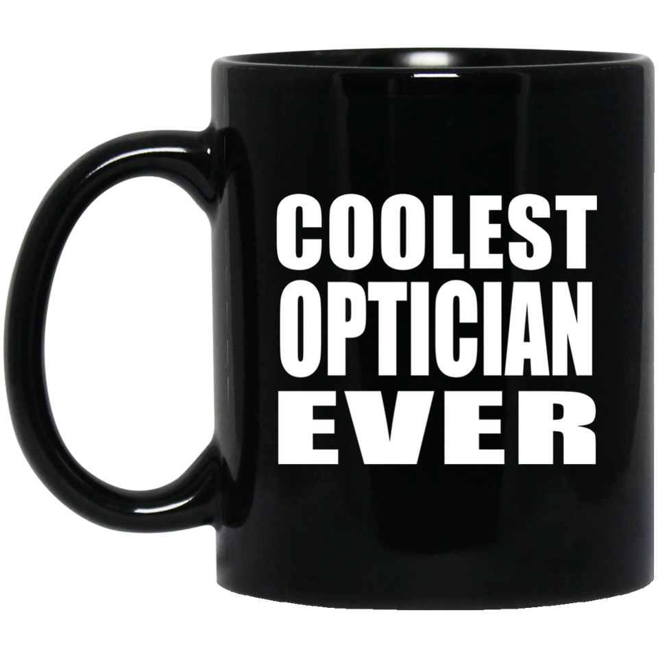 Coolest Optician Ever - 11 Oz Coffee Mug Black