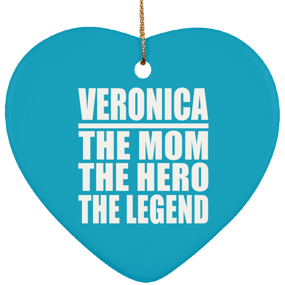 Veronica The Mom The Hero The Legend - Heart Ornament