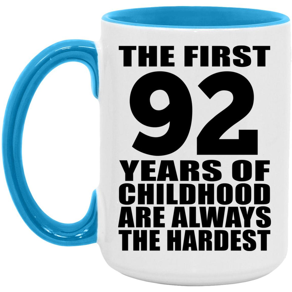 92nd Birthday First 92 Years of Childhood Are The Hardest - 15oz Accent Mug Blue