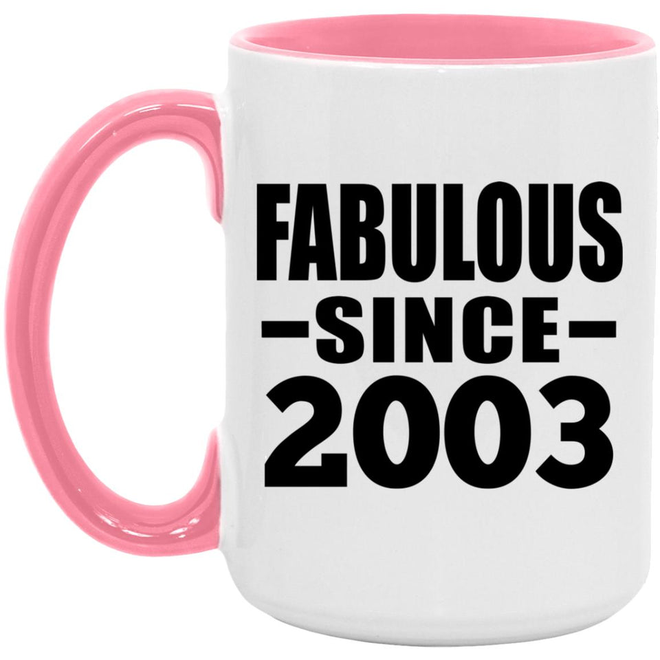 21st Birthday Fabulous Since 2003 - 15oz Accent Mug Pink