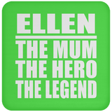 Ellen The Mum The Hero The Legend - Drink Coaster