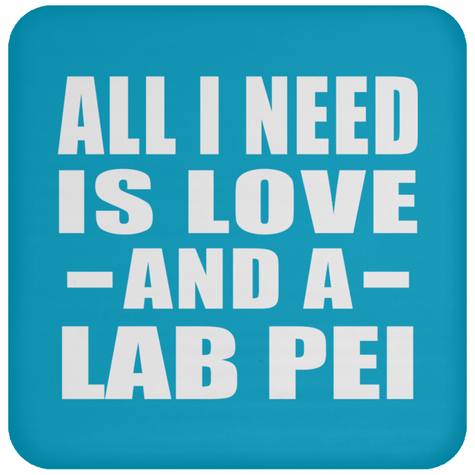All I Need Is Love And A Lab Pei - Drink Coaster