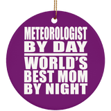 Meteorologist By Day World's Best Mom By Night - Circle Ornament