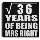 6th Anniversary Square Root of 36 Years of Being Mrs Right - Canvas Square