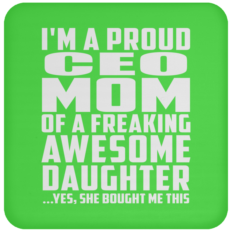 Proud CEO Mom Of Awesome Daughter - Drink Coaster