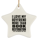 I Love My Boyfriend More Than Book Restoration - Star Ornament