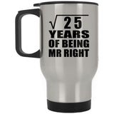 5th Anniversary Square Root of 25 Years of Being Mr Right - Silver Travel Mug