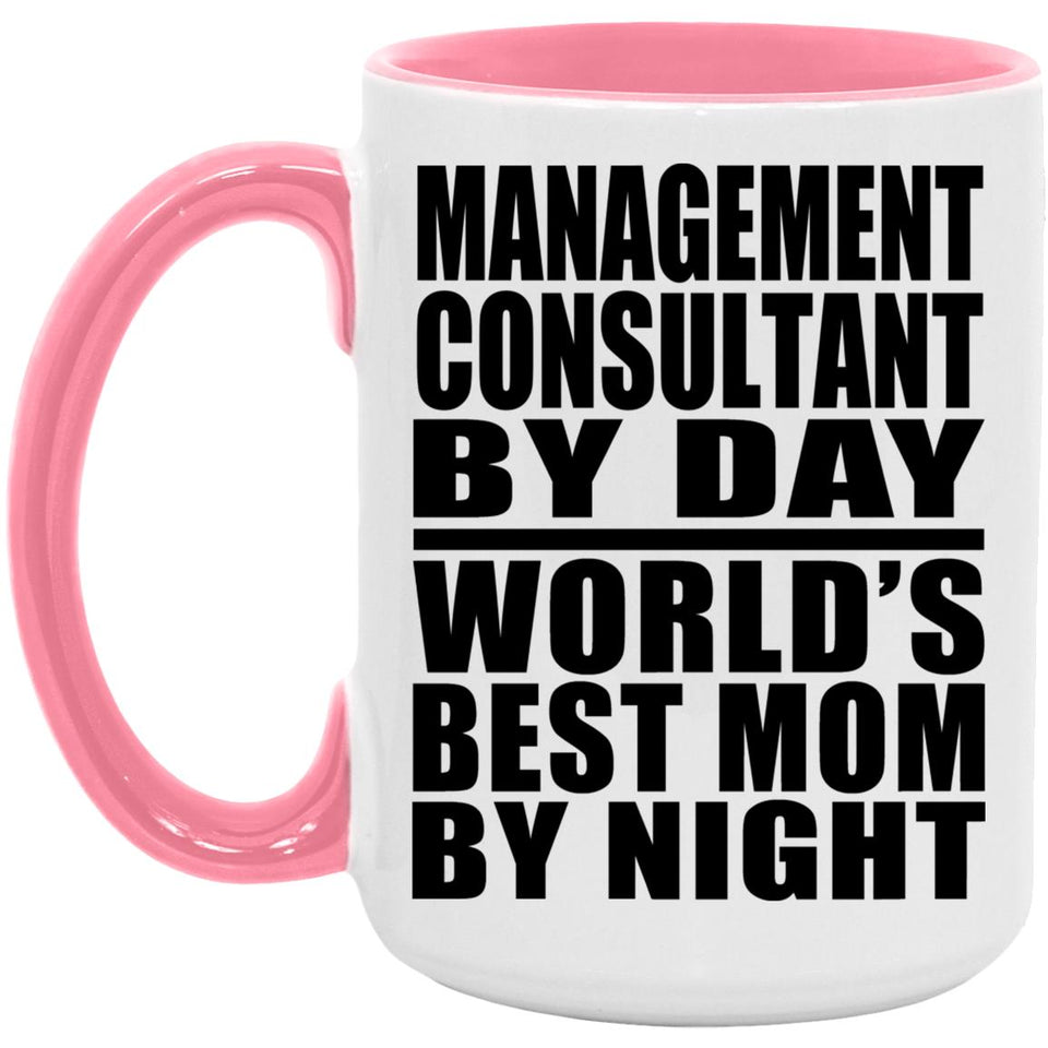 Management Consultant By Day World's Best Mom By Night - 15oz Accent Mug Pink