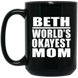 Beth World's Okayest Mom - 15 Oz Coffee Mug Black