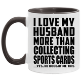I Love My Husband More Than Collecting Sports Cards - 11oz Accent Mug Black