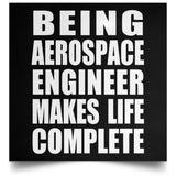 Being Aerospace Engineer Makes Life Complete - Poster Square