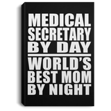 Medical Secretary By Day World's Best Mom By Night - Canvas Portrait
