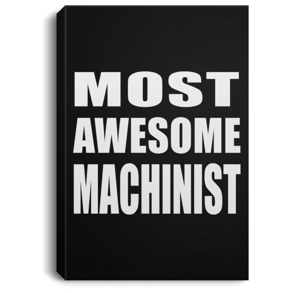 Most Awesome Machinist - Canvas Portrait