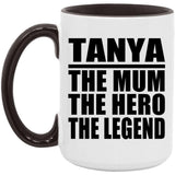 Tanya The Mum The Hero The Legend - 15oz Accent Mug Black