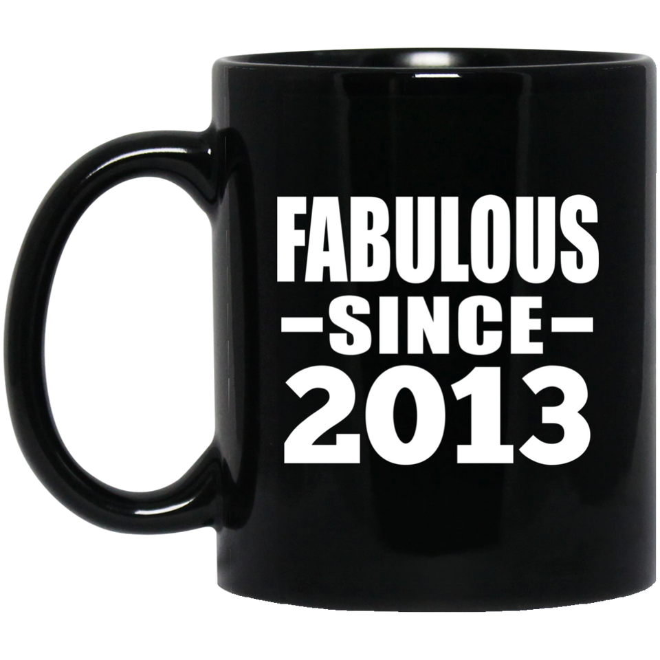 11th Birthday Fabulous Since 2013 - 11 Oz Coffee Mug Black