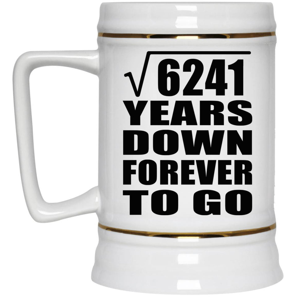 79th Anniversary Square Root of 6241 Years Down Forever To Go - Beer Stein