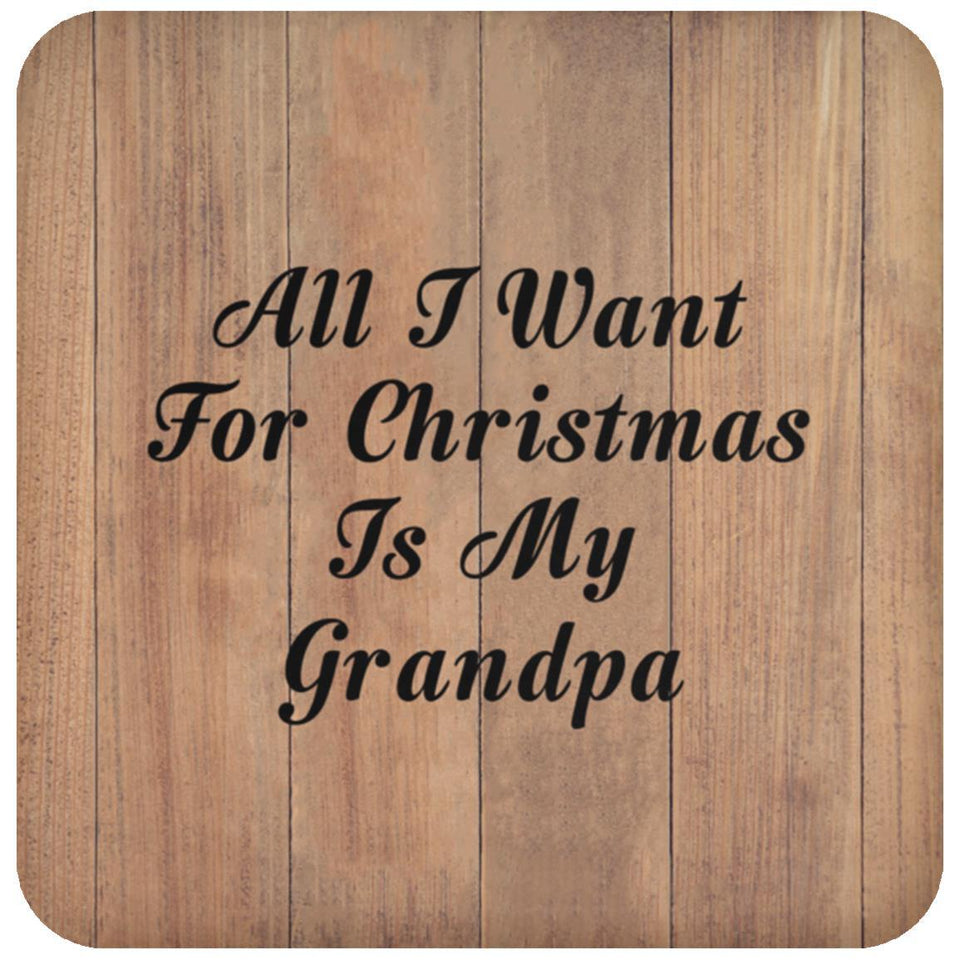 All I Want For Christmas Is My Grandpa - Drink Coaster C