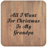 All I Want For Christmas Is My Grandpa - Drink Coaster C