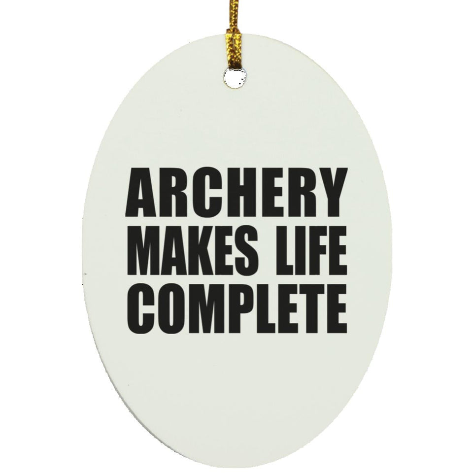 Archery Makes Life Complete - Oval Ornament