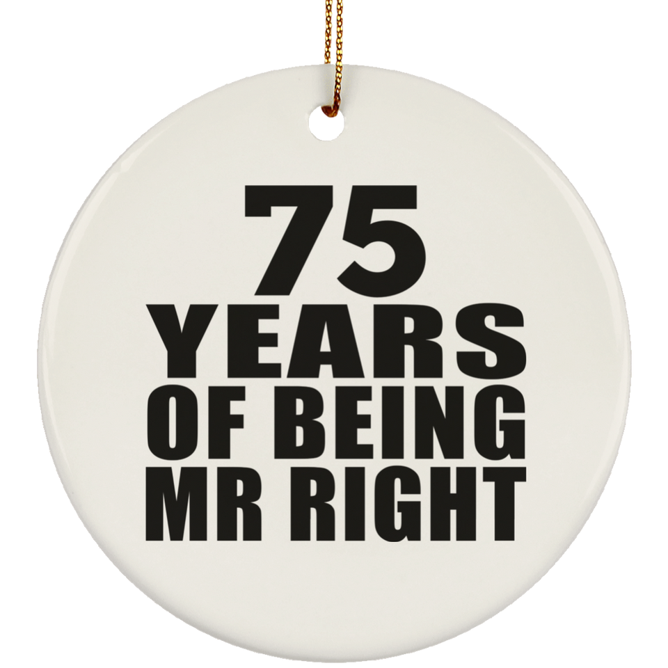 75th Anniversary 75 Years Of Being Mr Right - Circle Ornament