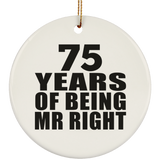 75th Anniversary 75 Years Of Being Mr Right - Circle Ornament